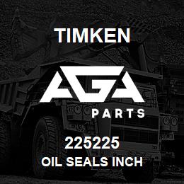 225225 Timken OIL SEALS INCH | AGA Parts