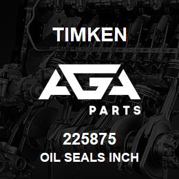 225875 Timken OIL SEALS INCH | AGA Parts