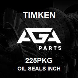 225PKG Timken OIL SEALS INCH | AGA Parts