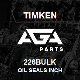 226BULK Timken OIL SEALS INCH | AGA Parts