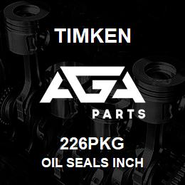 226PKG Timken OIL SEALS INCH | AGA Parts