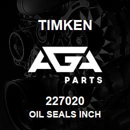 227020 Timken OIL SEALS INCH | AGA Parts