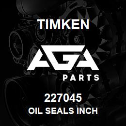 227045 Timken OIL SEALS INCH | AGA Parts