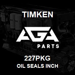 227PKG Timken OIL SEALS INCH | AGA Parts