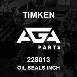 228013 Timken OIL SEALS INCH | AGA Parts