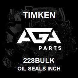 228BULK Timken OIL SEALS INCH | AGA Parts