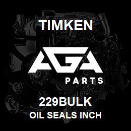 229BULK Timken OIL SEALS INCH | AGA Parts