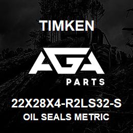 22X28X4-R2LS32-S Timken OIL SEALS METRIC | AGA Parts