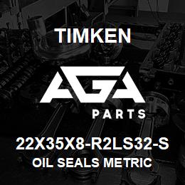 22X35X8-R2LS32-S Timken OIL SEALS METRIC | AGA Parts