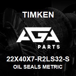 22X40X7-R2LS32-S Timken OIL SEALS METRIC | AGA Parts