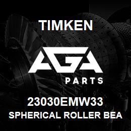 23030EMW33 Timken SPHERICAL ROLLER BEARINGS - BRASS CAGE | AGA Parts