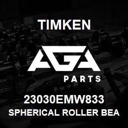 23030EMW833 Timken SPHERICAL ROLLER BEARINGS - BRASS CAGE | AGA Parts