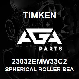 23032EMW33C2 Timken SPHERICAL ROLLER BEARINGS - BRASS CAGE | AGA Parts