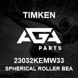 23032KEMW33 Timken SPHERICAL ROLLER BEARINGS - BRASS CAGE | AGA Parts