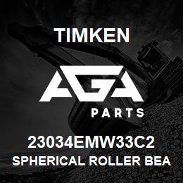 23034EMW33C2 Timken SPHERICAL ROLLER BEARINGS - BRASS CAGE | AGA Parts