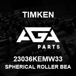 23036KEMW33 Timken SPHERICAL ROLLER BEARINGS - BRASS CAGE | AGA Parts