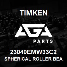 23040EMW33C2 Timken SPHERICAL ROLLER BEARINGS - BRASS CAGE | AGA Parts