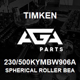 230/500KYMBW906A Timken SPHERICAL ROLLER BEARINGS - BRASS CAGE | AGA Parts