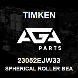 23052EJW33 Timken SPHERICAL ROLLER BEARINGS - STEEL CAGE | AGA Parts