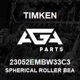 23052EMBW33C3 Timken SPHERICAL ROLLER BEARINGS - BRASS CAGE | AGA Parts