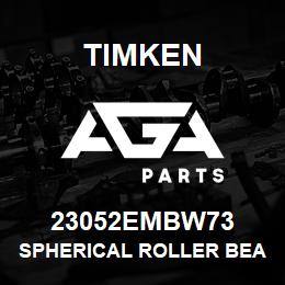 23052EMBW73 Timken SPHERICAL ROLLER BEARINGS - BRASS CAGE | AGA Parts