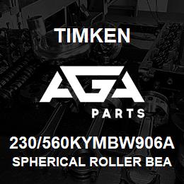 230/560KYMBW906A Timken SPHERICAL ROLLER BEARINGS - BRASS CAGE | AGA Parts