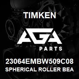 23064EMBW509C08 Timken SPHERICAL ROLLER BEARINGS - BRASS CAGE | AGA Parts