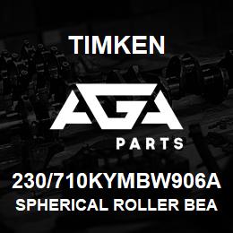 230/710KYMBW906A Timken SPHERICAL ROLLER BEARINGS - BRASS CAGE | AGA Parts