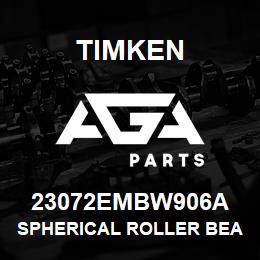 23072EMBW906A Timken SPHERICAL ROLLER BEARINGS - BRASS CAGE | AGA Parts