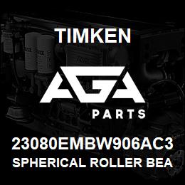 23080EMBW906AC3 Timken SPHERICAL ROLLER BEARINGS - BRASS CAGE | AGA Parts