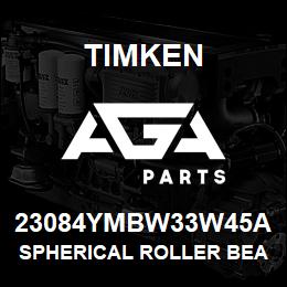 23084YMBW33W45A Timken SPHERICAL ROLLER BEARINGS - BRASS CAGE | AGA Parts