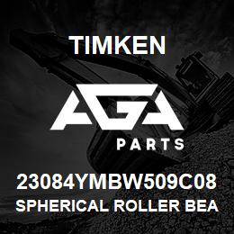 23084YMBW509C08 Timken SPHERICAL ROLLER BEARINGS - BRASS CAGE | AGA Parts