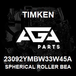 23092YMBW33W45A Timken SPHERICAL ROLLER BEARINGS - BRASS CAGE | AGA Parts