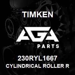 230RYL1667 Timken CYLINDRICAL ROLLER RADIAL BEARINGS - FOUR-ROW | AGA Parts