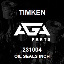 231004 Timken OIL SEALS INCH | AGA Parts