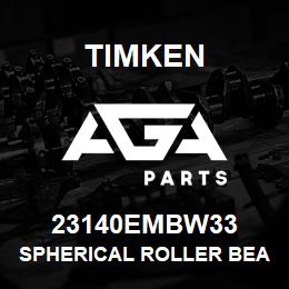 23140EMBW33 Timken SPHERICAL ROLLER BEARINGS - BRASS CAGE | AGA Parts