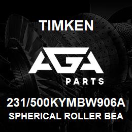 231/500KYMBW906A Timken SPHERICAL ROLLER BEARINGS - BRASS CAGE | AGA Parts