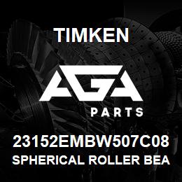 23152EMBW507C08 Timken SPHERICAL ROLLER BEARINGS - BRASS CAGE | AGA Parts