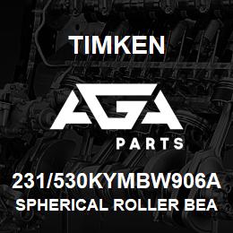 231/530KYMBW906A Timken SPHERICAL ROLLER BEARINGS - BRASS CAGE | AGA Parts