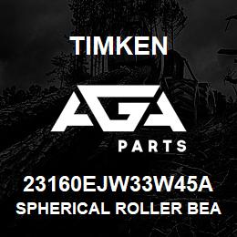 23160EJW33W45A Timken SPHERICAL ROLLER BEARINGS - STEEL CAGE | AGA Parts