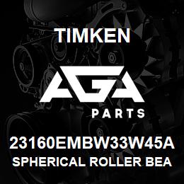 23160EMBW33W45A Timken SPHERICAL ROLLER BEARINGS - BRASS CAGE | AGA Parts