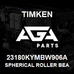 23180KYMBW906A Timken SPHERICAL ROLLER BEARINGS - BRASS CAGE | AGA Parts