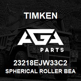 23218EJW33C2 Timken SPHERICAL ROLLER BEARINGS - STEEL CAGE | AGA Parts