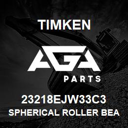 23218EJW33C3 Timken SPHERICAL ROLLER BEARINGS - STEEL CAGE | AGA Parts