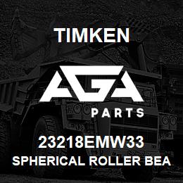 23218EMW33 Timken SPHERICAL ROLLER BEARINGS - BRASS CAGE | AGA Parts