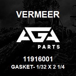 11916001 Vermeer GASKET- 1/32 X 2 1/4 X 4 1/4 (SEE SB2010020) | AGA Parts