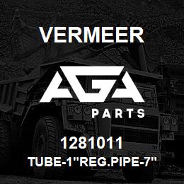 1281011 Vermeer TUBE-1"REG.PIPE-7" | AGA Parts