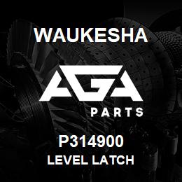 P314900 Waukesha LEVEL LATCH | AGA Parts