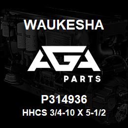 P314936 Waukesha HHCS 3/4-10 X 5-1/2 GR5 PLAIN | AGA Parts