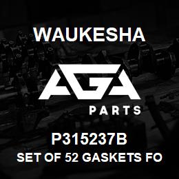 P315237B Waukesha SET OF 52 GASKETS FOR P315237 | AGA Parts